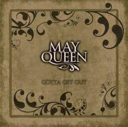 Mayqueen : Gotta Get Out